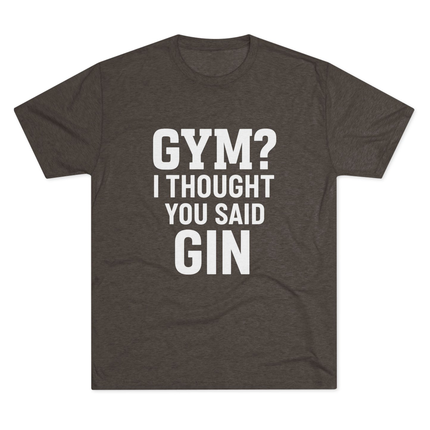 Gym or Gin Tri-Blend
