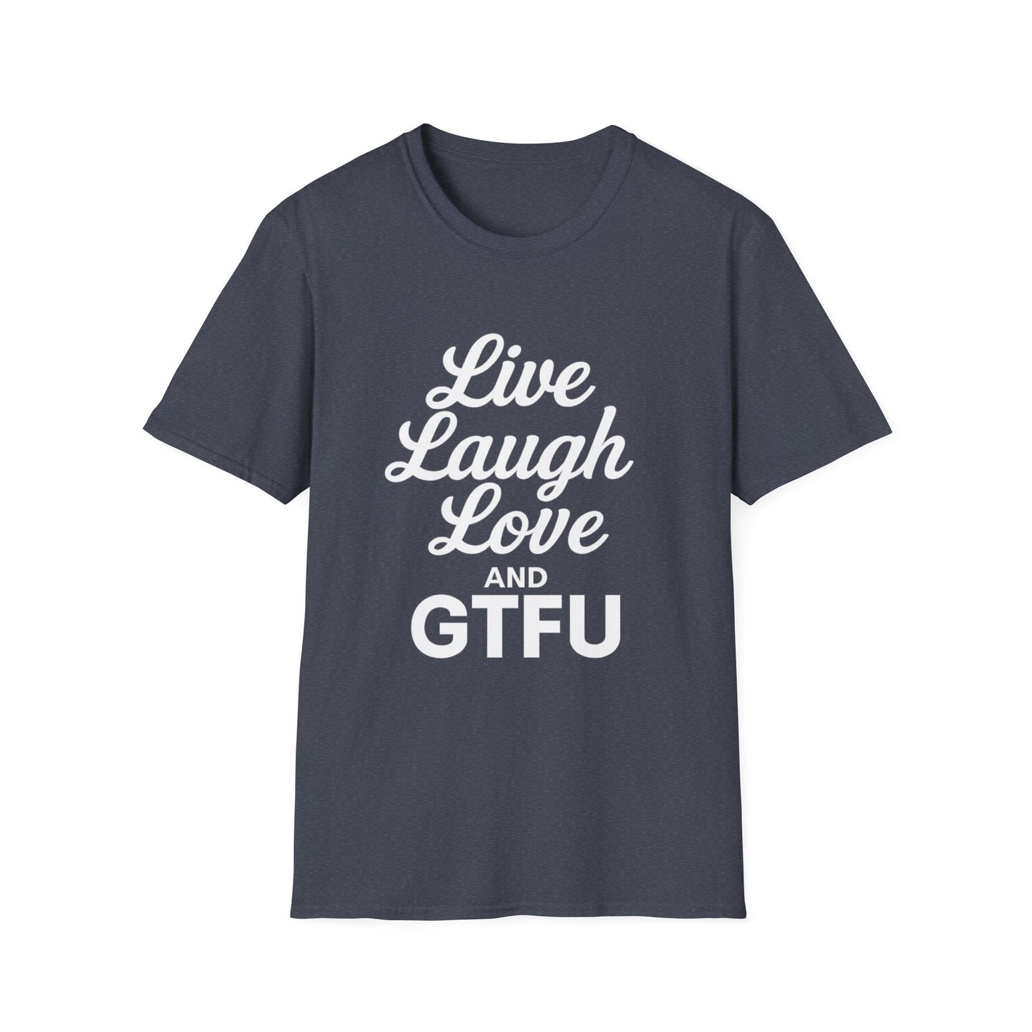 Live Laugh Love and GTFU Tee