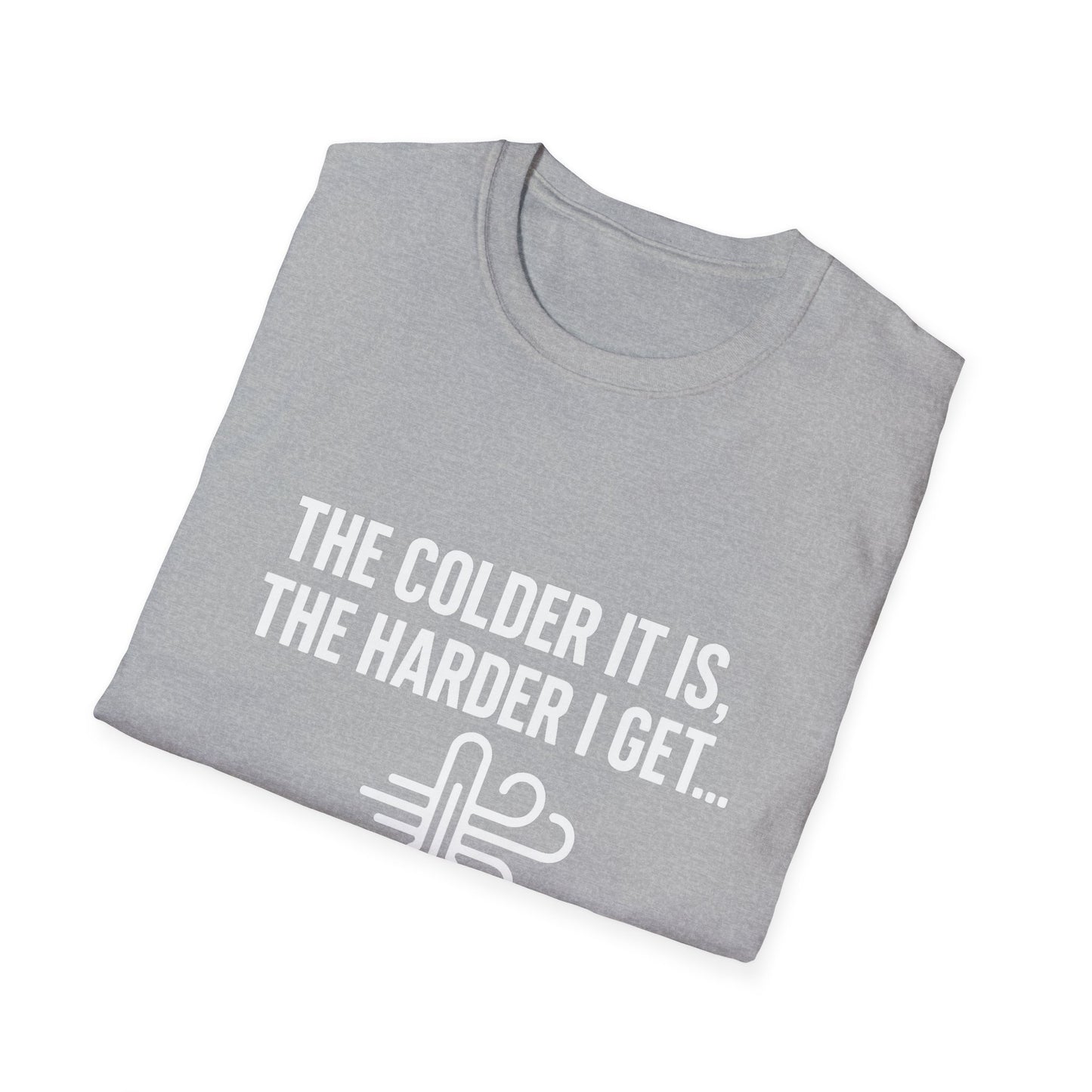 Colder Harder