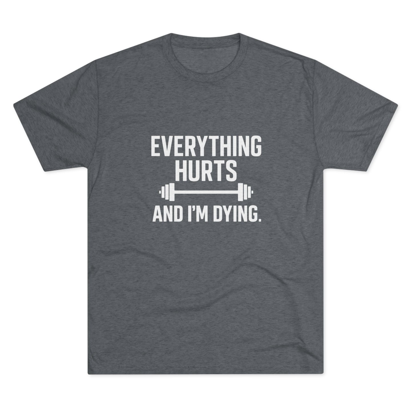 Everything Hurts Tri-Blend