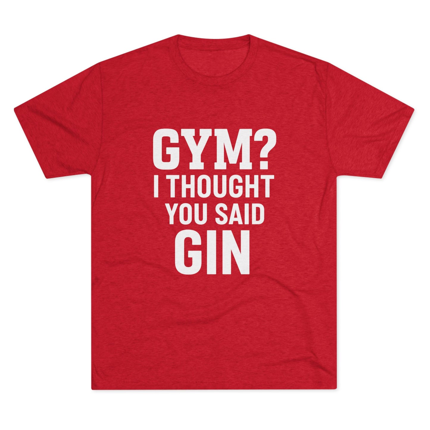 Gym or Gin Tri-Blend