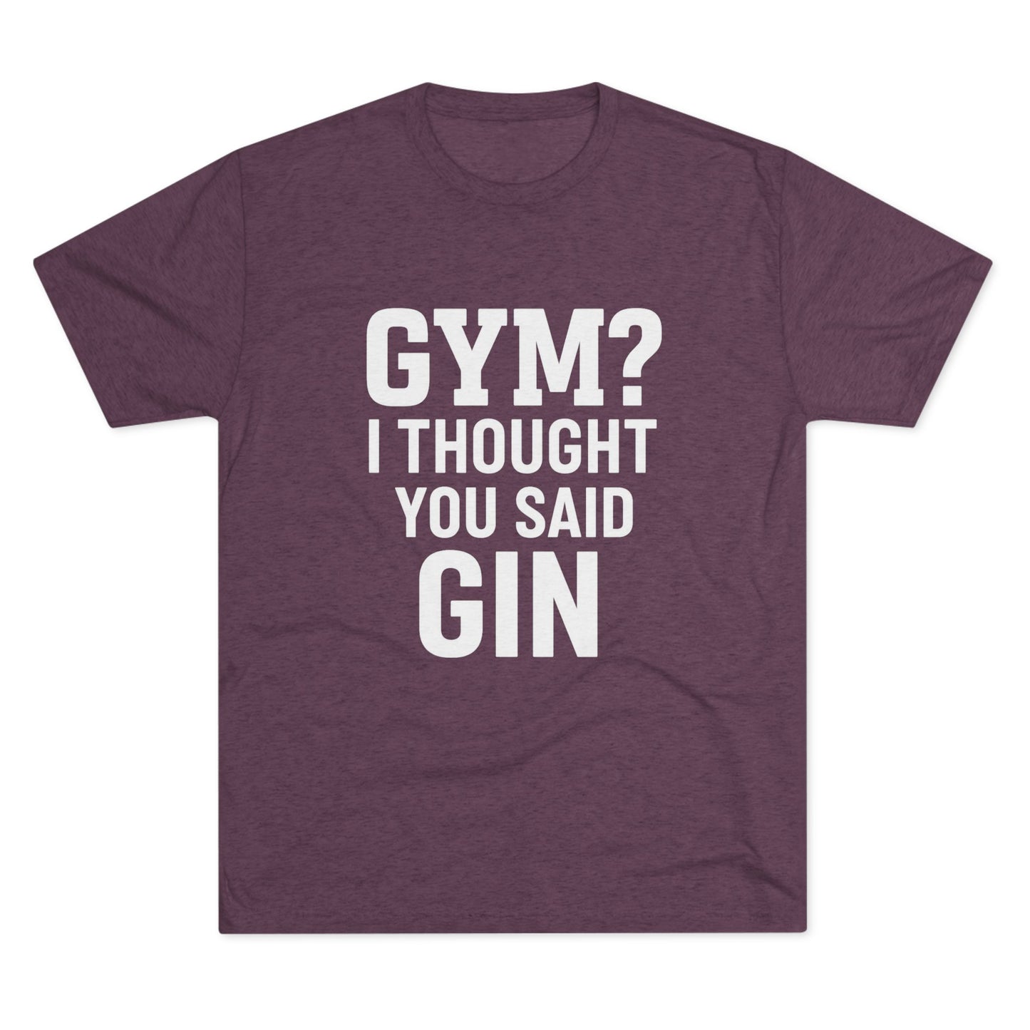 Gym or Gin Tri-Blend