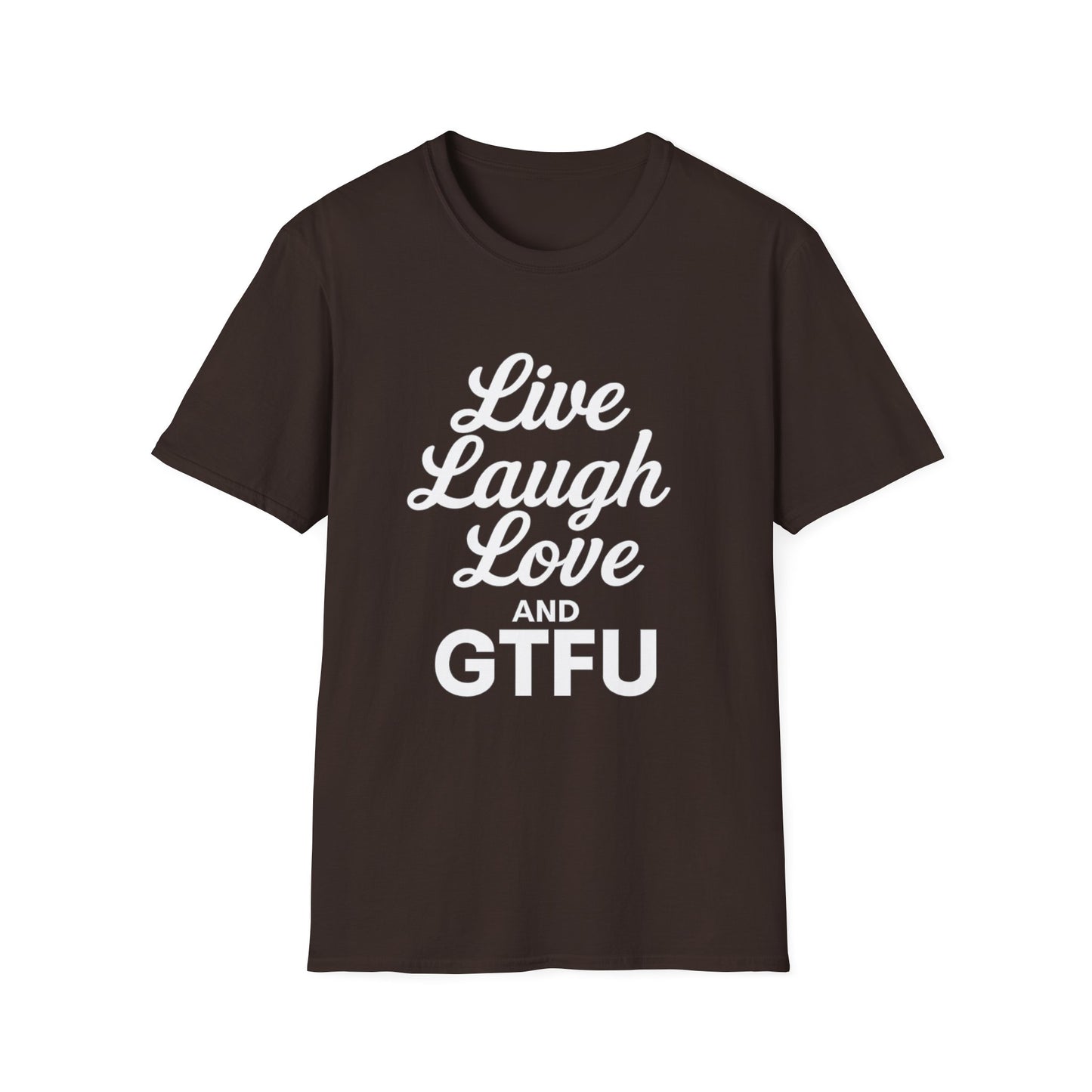 Live Laugh Love and GTFU Tee