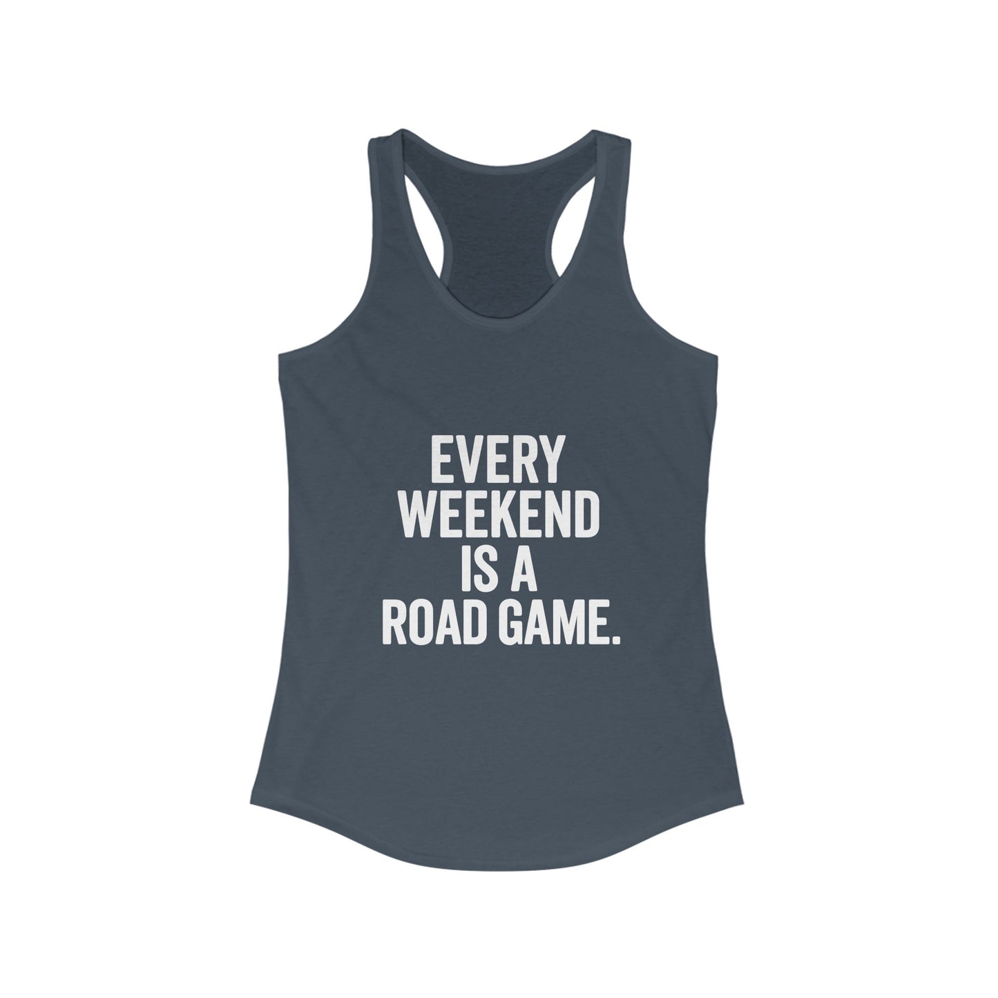 Every Weekend Is a Road Game – Women’s Racerback Tank
