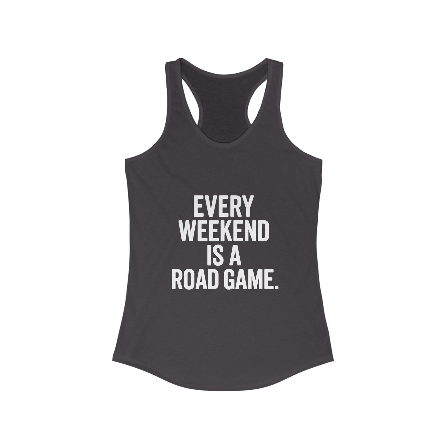 Every Weekend Is a Road Game – Women’s Racerback Tank