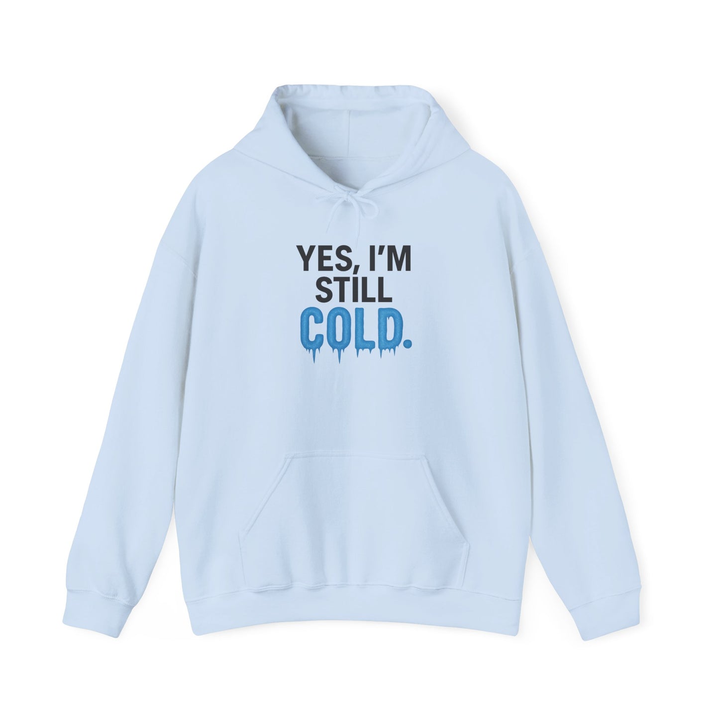 I'm Still Cold Hoodie