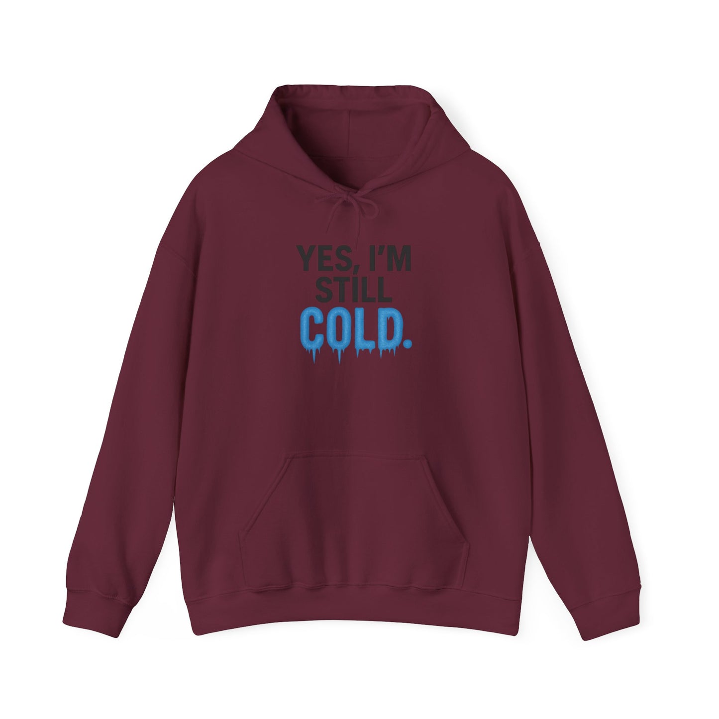 I'm Still Cold Hoodie