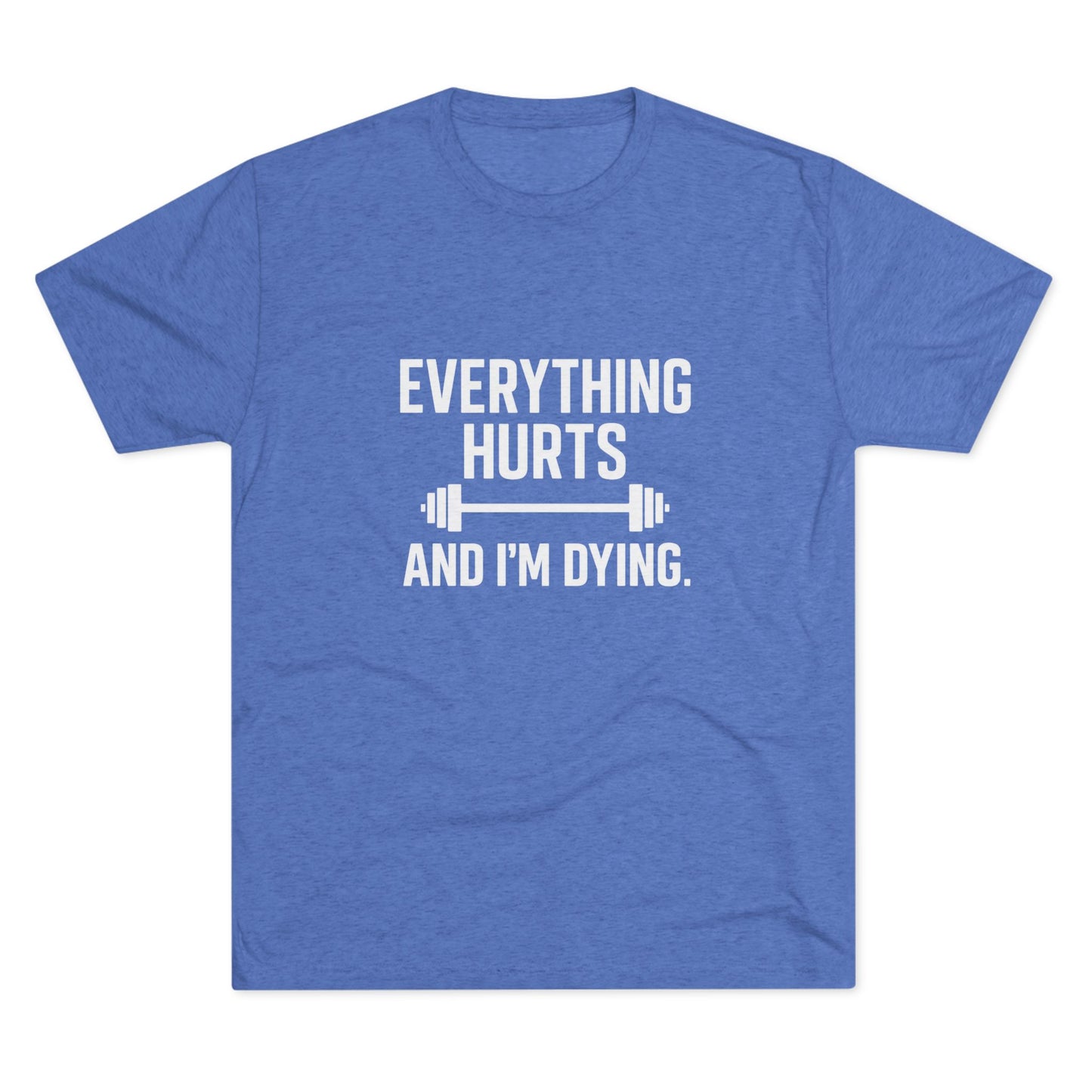 Everything Hurts Tri-Blend