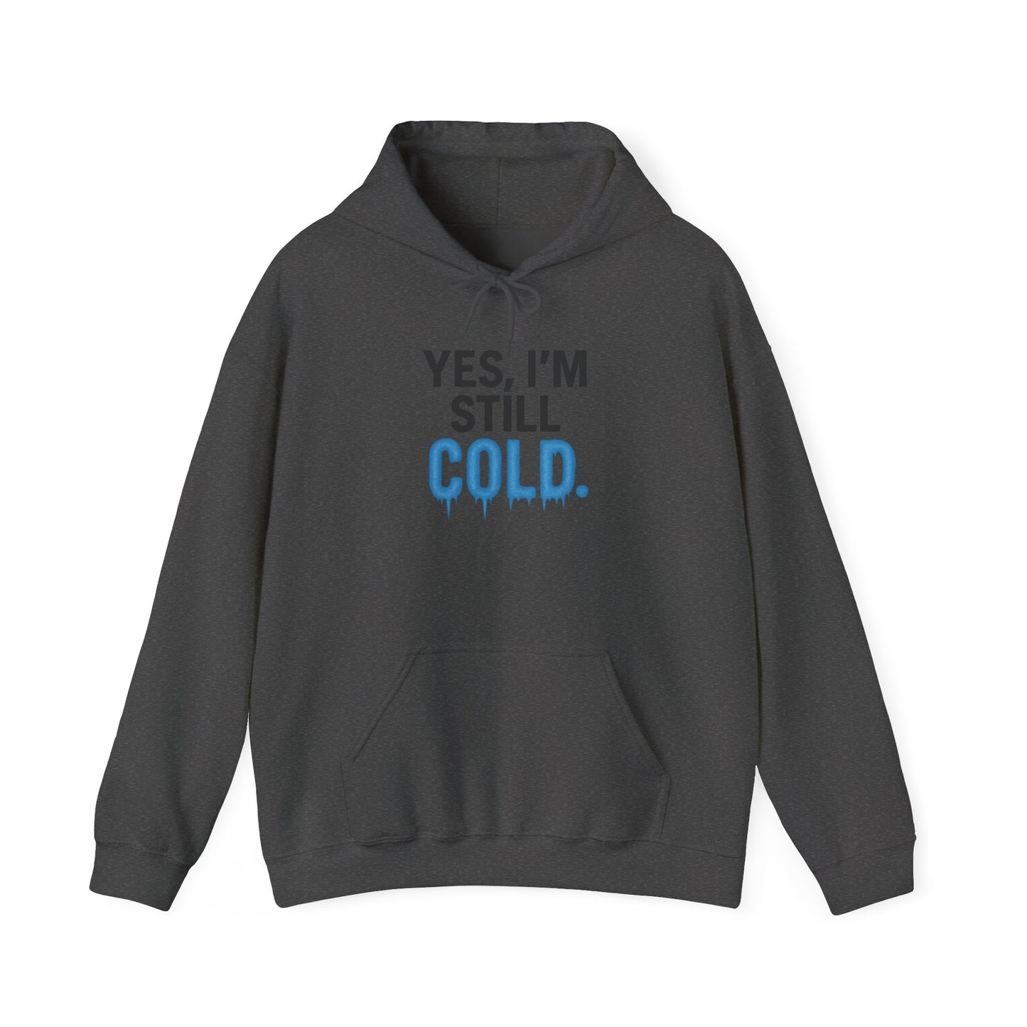 I'm Still Cold Hoodie