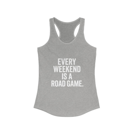 Every Weekend Is a Road Game – Women’s Racerback Tank