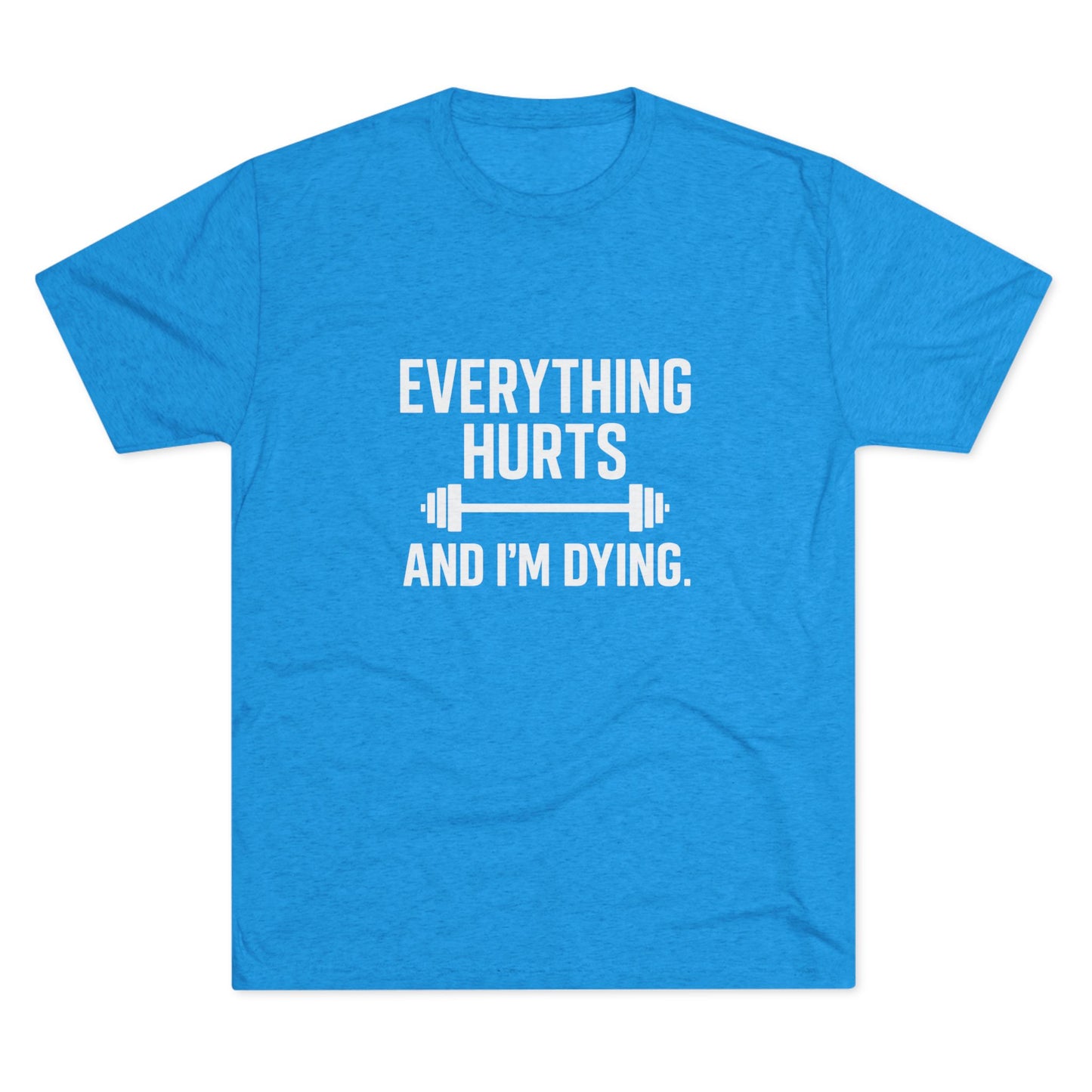 Everything Hurts Tri-Blend