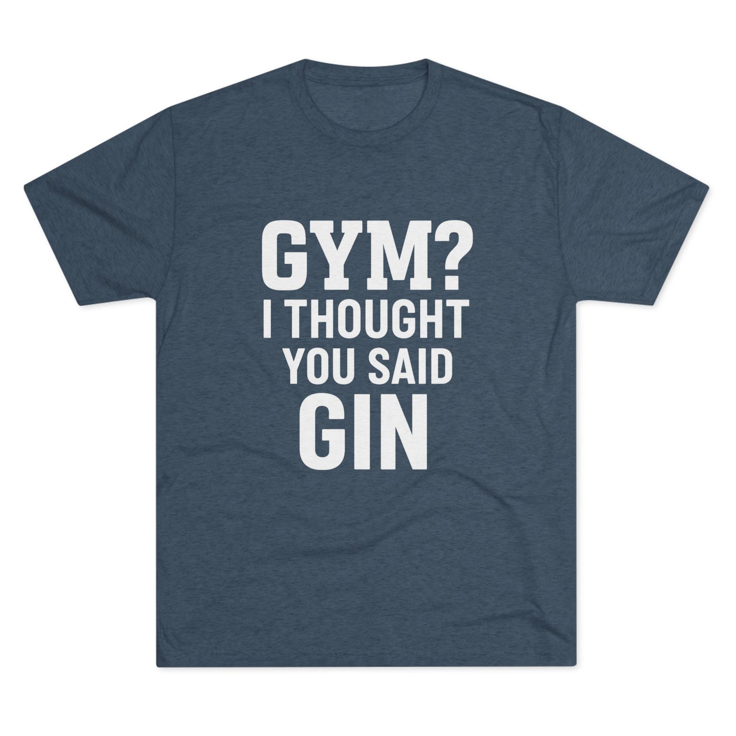 Gym or Gin Tri-Blend