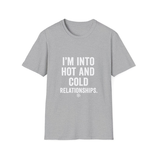 I'm Into Hot and Cold Relationships