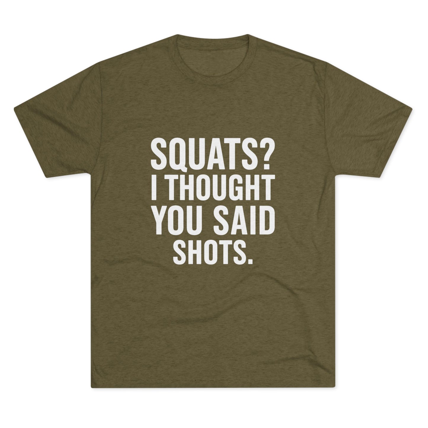 Squats? I Thought You Said Shots Tri-Blend