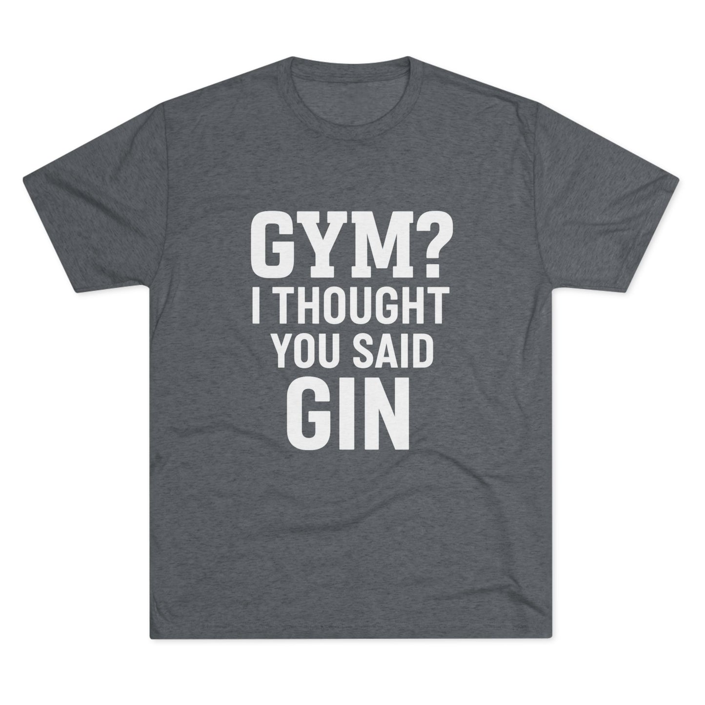 Gym or Gin Tri-Blend