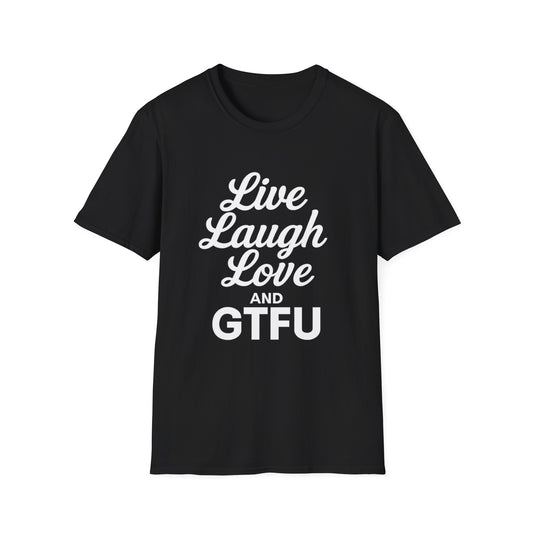 Live Laugh Love and GTFU Tee