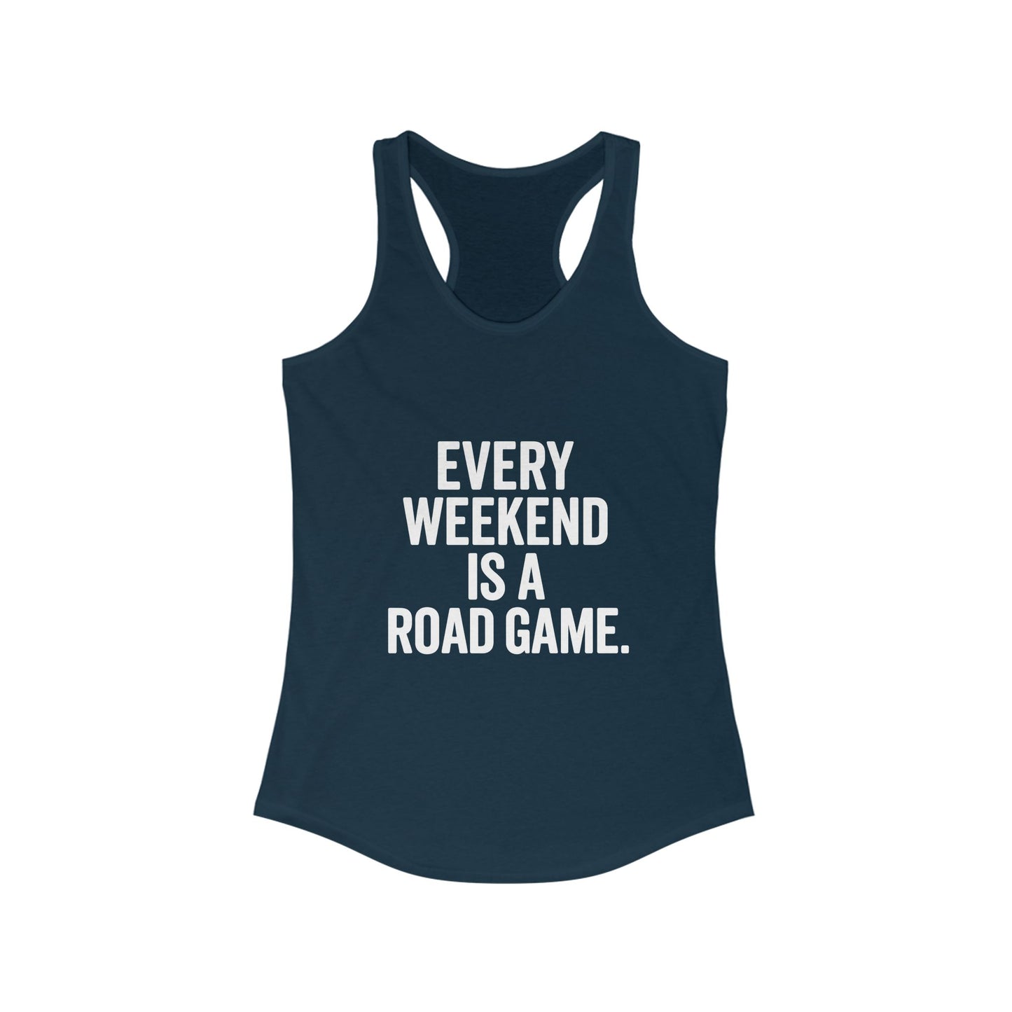 Every Weekend Is a Road Game – Women’s Racerback Tank