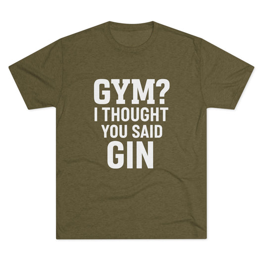 Gym or Gin Tri-Blend