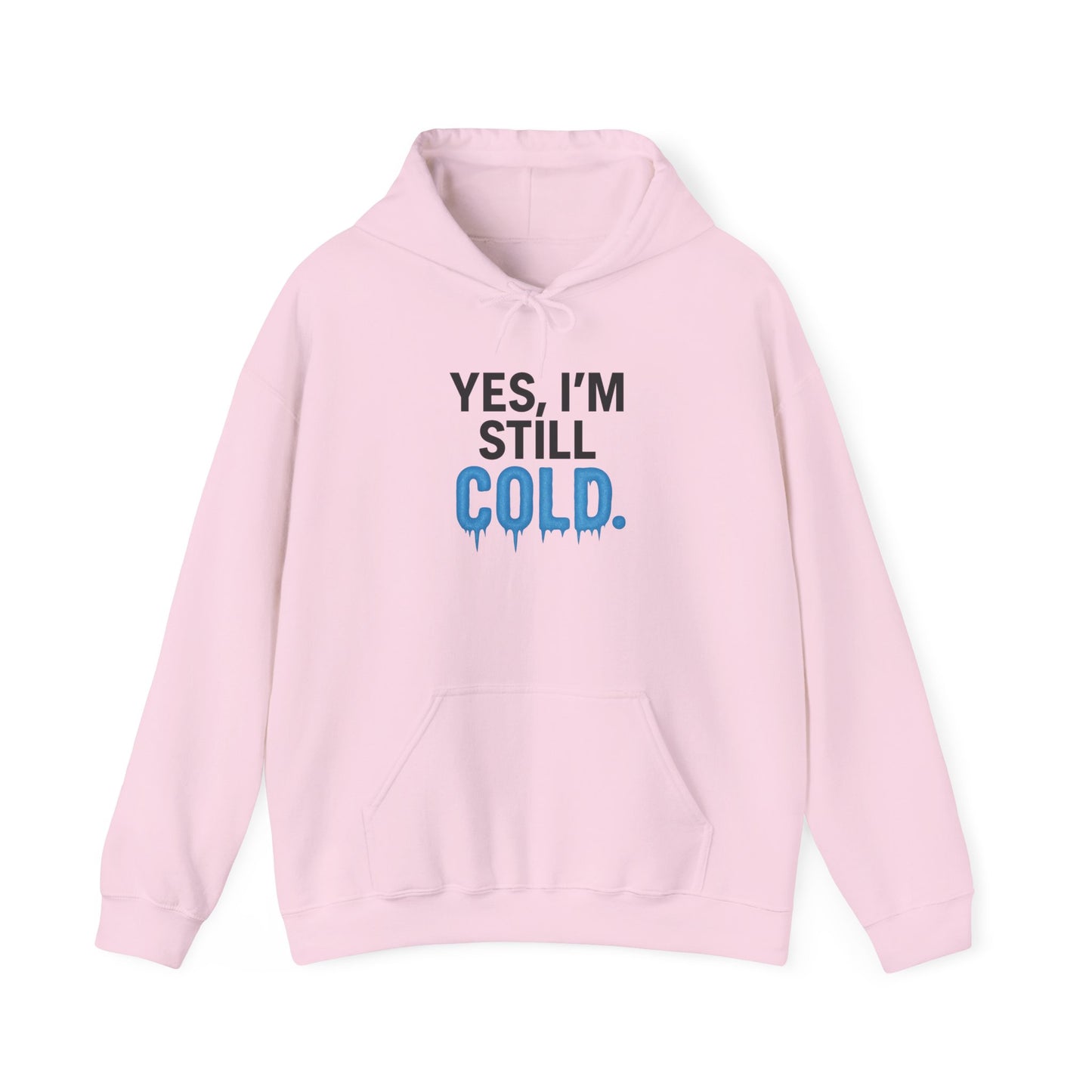 I'm Still Cold Hoodie