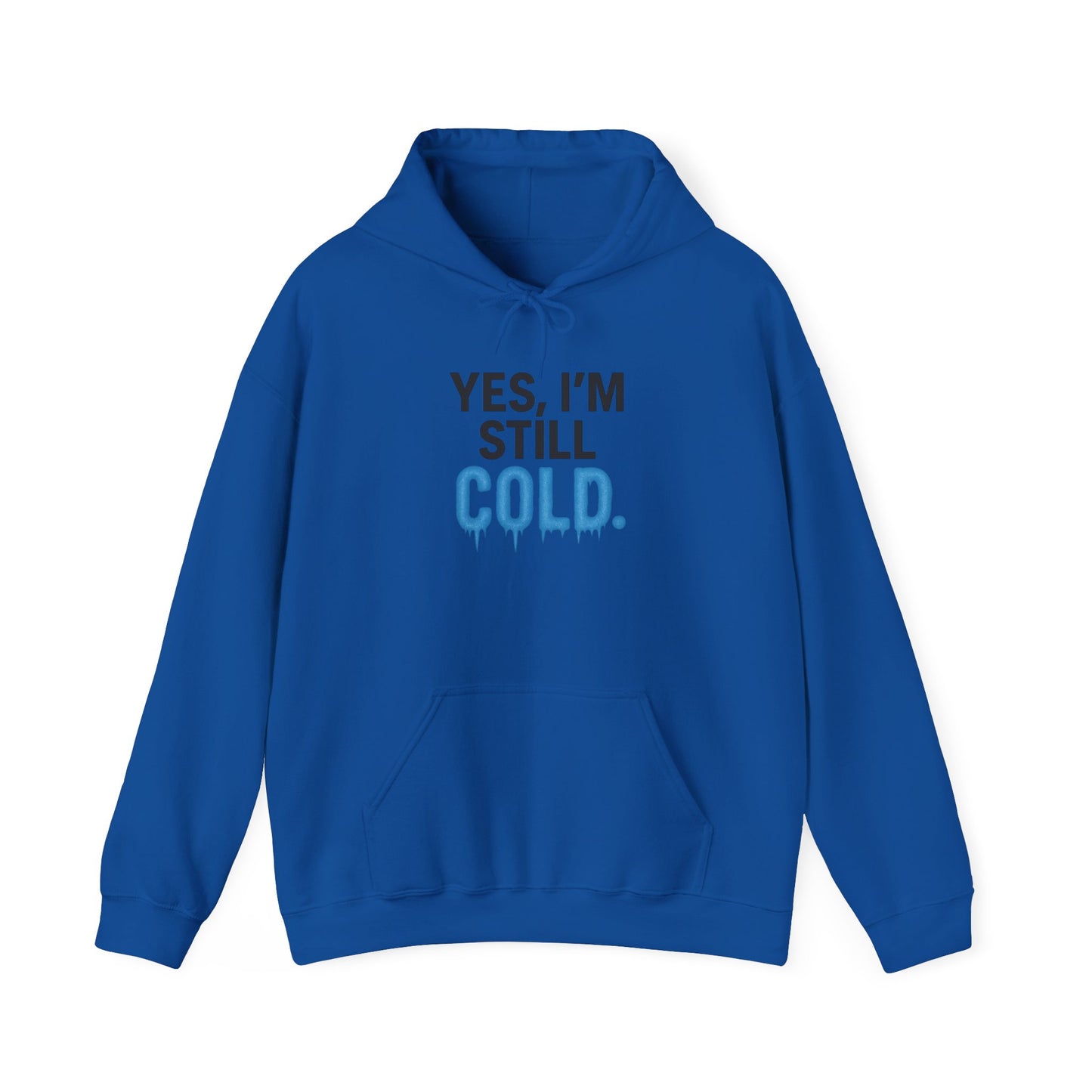 I'm Still Cold Hoodie