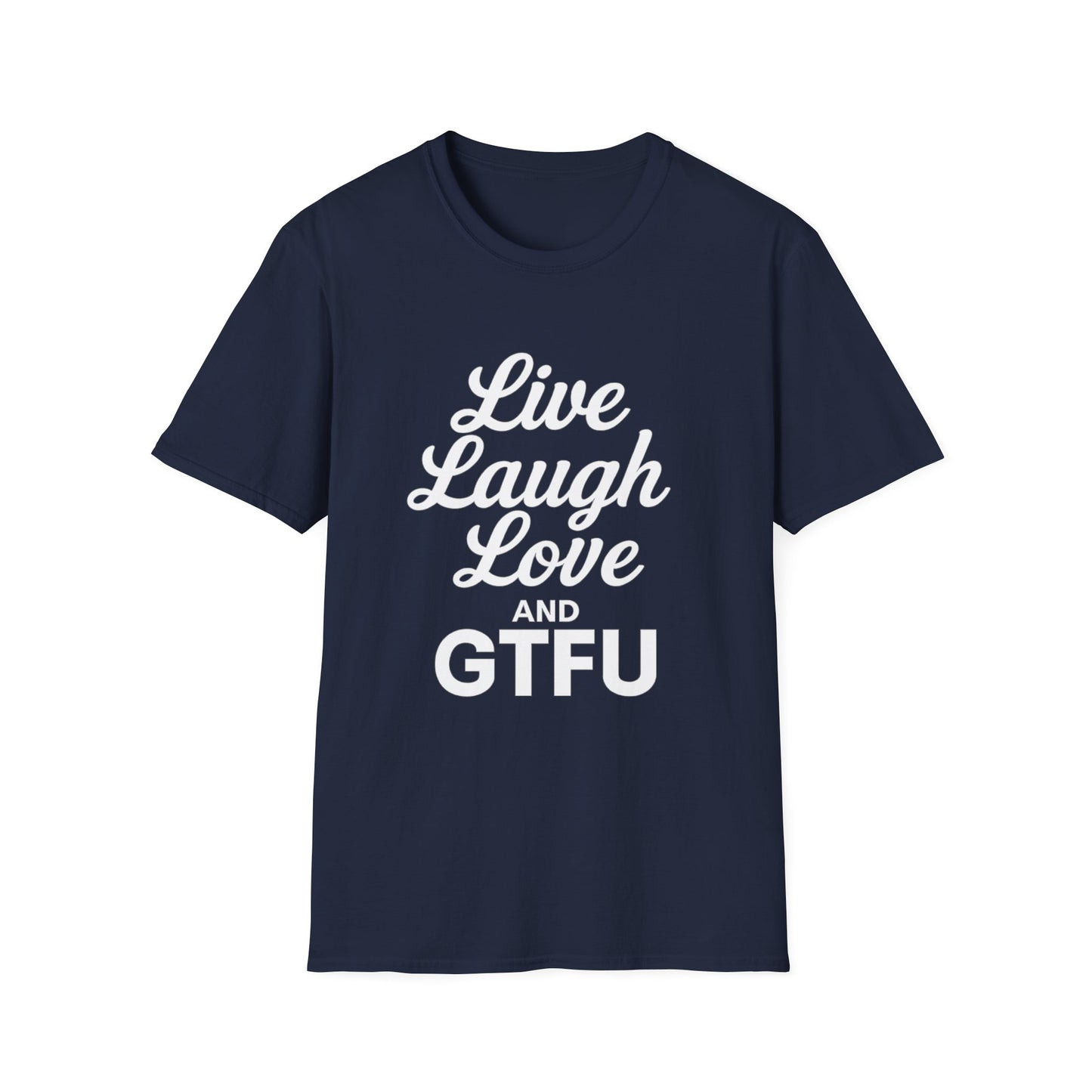 Live Laugh Love and GTFU Tee